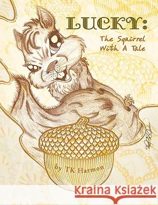 Lucky: The Squirrel with a Tale Harmon, Tk 9781426961205 Trafford Publishing