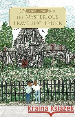 The Mysterious Traveling Trunk Linda C. Land 9781426961618