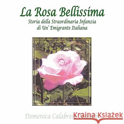 La Rosa Bellissima: Storia Della Straordinaria Infanzia Di Un' Emigrante Italiana Tedeschi, Domenica Calabrese 9781426962318