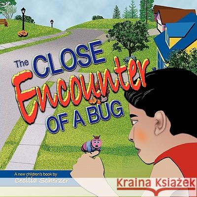 The Close Encounter of a Bug Cecilia Scherzer 9781426963759