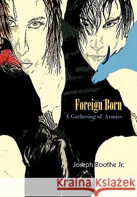 Foreign Born: A Gathering of Armies Joseph Boothe Jr. 9781426963995