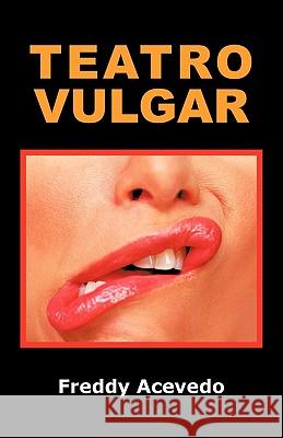 Teatro Vulgar Freddy Acevedo 9781426964671