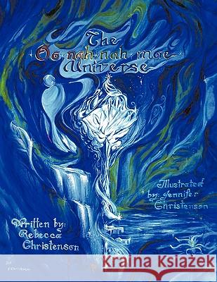 The Oonahnahmae Universe Rebecca Christenson 9781426965012 Trafford Publishing