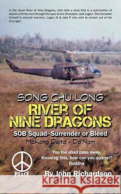 River of Nine Dragons: SOB Squad-Surrender or Bleed John Richardson 9781426965210 Trafford Publishing