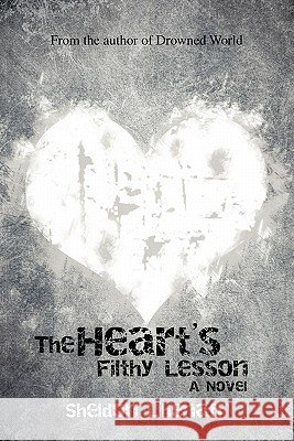 The Heart's Filthy Lesson L'Henaff, Sheldon 9781426965517