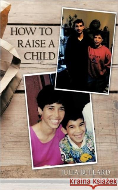 How to Raise a Child Bullard, Julia 9781426965821 Trafford Publishing