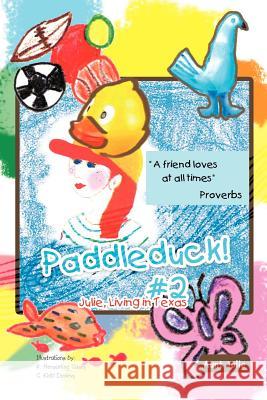 Paddleduck! #2: Julie, Living in Texas Aunt Julie 9781426966569 Trafford Publishing