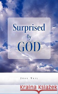 Surprised by God Joan Vail 9781426967610 Trafford Publishing