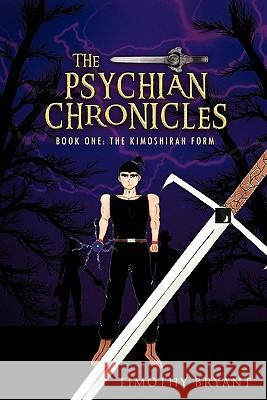 The Psychian Chronicles: Book One: The Kimoshiran Form Bryant, Timothy 9781426967887 Trafford Publishing