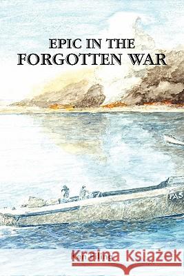 Epic in the Forgotten War Ken Filing 9781426968204 Trafford Publishing