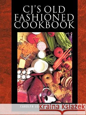 Cj's Old Fashioned Cook Book Allen, Carolyn Jean Franklin 9781426968921 Trafford Publishing