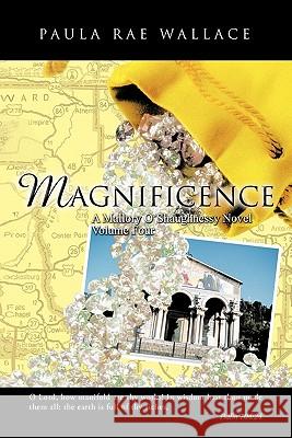 Magnificence a Mallory O'Shaughnessy Novel: Volume Four Wallace, Paula Rae 9781426969270