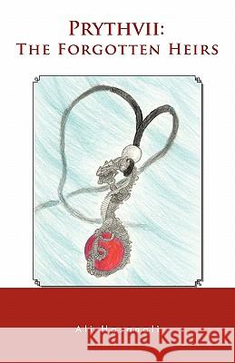 Prythvii: The Forgotten Heirs Hasanali, Ali 9781426970337 Trafford Publishing