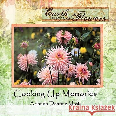 Cooking Up Memories Amanda Dearing Matti 9781426971082 Trafford Publishing