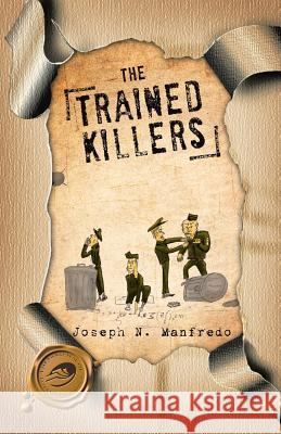 The Trained Killers Joseph N. Manfredo 9781426974335