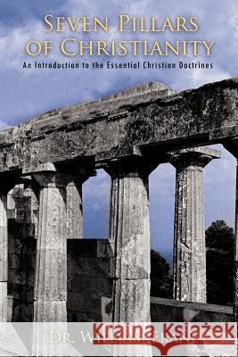 Seven Pillars of Christianity: An Introduction to the Essential Christian Doctrines Ekane, William 9781426974823