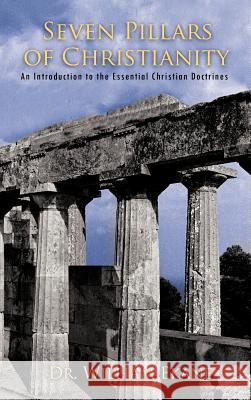 Seven Pillars of Christianity: An Introduction to the Essential Christian Doctrines Ekane, William 9781426974830