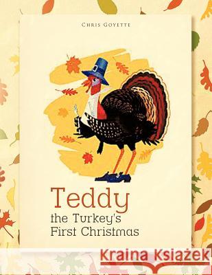 Teddy the Turkey's First Christmas Chris Goyette 9781426975769