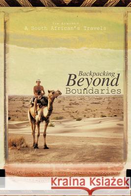 Backpacking Beyond Boundaries: A South African's Travels Ramsden, Tim 9781426982330