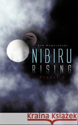Nibiru Rising: Planet X Ken Womelsdorf 9781426982439 Trafford Publishing