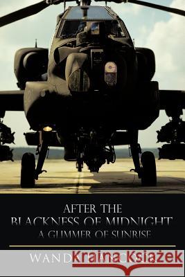 After the Blackness of Midnight, A Glimmer of Sunrise Wanda Hancock 9781426982576 Trafford Publishing