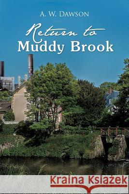 Return to Muddy Brook A. W. Dawson 9781426987564 Trafford Publishing