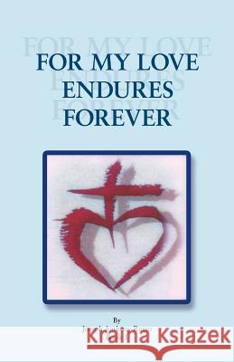 For My Love Endures Forever: Poetry and Prose Book I Russo, Joseph Anthony 9781426988608