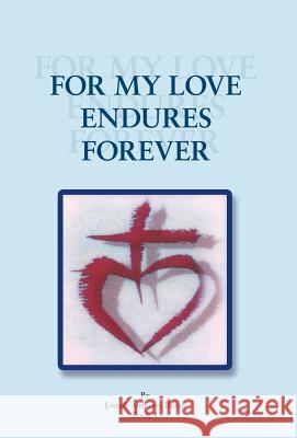 For My Love Endures Forever: Poetry and Prose Book I Russo, Joseph Anthony 9781426988615
