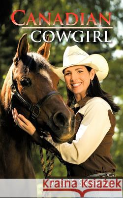 Canadian Cowgirl Dr Carl R. Stekelenburg 9781426989063 Trafford Publishing