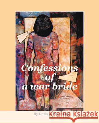 Confessions of a War Bride Doris J. Paterson 9781426989582