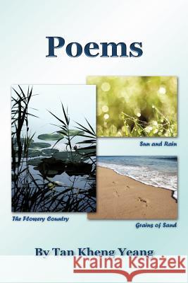 Poems: Sun and Rain/The Flowery Country/Grains of Sand Yeang, Tan Kheng 9781426992681