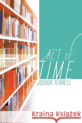 Act of Time Joshua Terrell 9781426993664