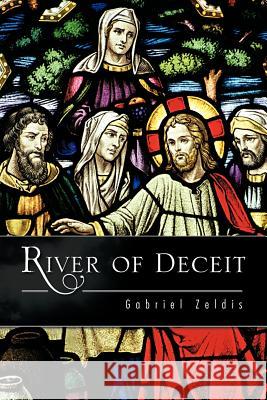 River of Deceit Gabriel Zeldis 9781426994005 Trafford Publishing