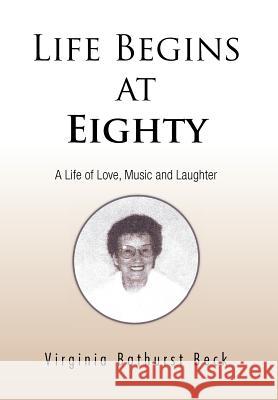 Life Begins at Eighty: A Life of Love, Music and Laughter Beck, Virginia Bathurst 9781426994357