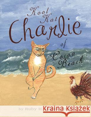 Kool Kat Charlie of Cocoa Beach Ruby H. Happel-Holtz 9781426994845 Trafford Publishing