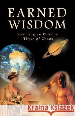 Earned Wisdom: Becoming an Elder in Times of Chaos Simmons, Julie 9781426994944 Trafford Publishing