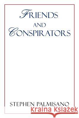 Friends and Conspirators Stephen Palmisano 9781426995118