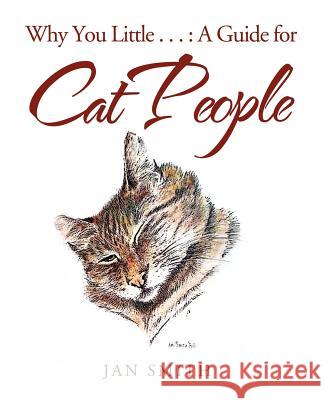 Why You Little . . .: A Guide for Cat People Smith, Jan 9781426995323 Trafford Publishing