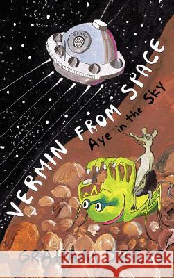 Vermin from Space: Aye in the Sky Deeks, Graham 9781426995415 Trafford Publishing