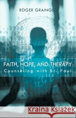 Faith, Hope, and Therapy: Counseling with St. Paul Grainger, Roger 9781426995835