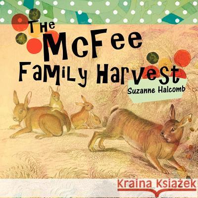 THe McFee FaMiLy HarVeSt Suzanne Halcomb 9781426996474 Trafford Publishing