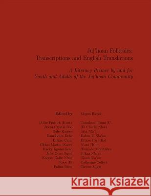 Ju|'hoan Folktales: Transcriptions and English Translations - A Literacy Primer by and for Youth and Adults of the Ju|'hoan Community Kalahari Peoples Fund, Megan Biesele 9781426998096 Trafford Publishing