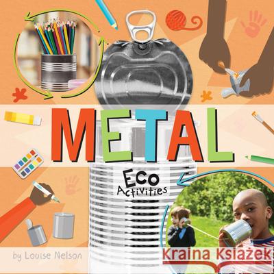Metal Eco Activities Louise Nelson 9781427128652 Crabtree Publishing Company