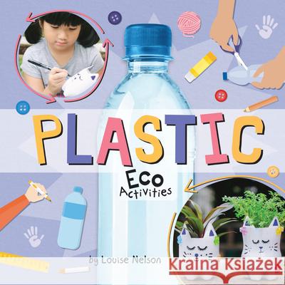 Plastic Eco Activities Louise Nelson 9781427128669 Crabtree Publishing Company