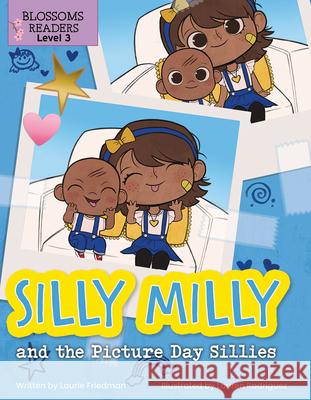 Silly Milly and the Picture Day Sillies Laurie Friedman Lauren Rodriguez 9781427152688