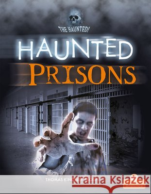 Haunted Prisons Thomas Kingsley Troupe 9781427155580