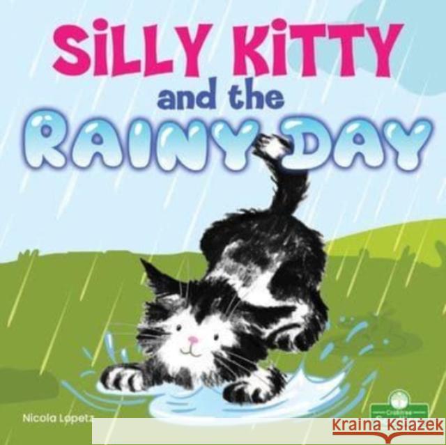 Silly Kitty and the Rainy Day Nicola Lopetz 9781427158673 Crabtree Publishing Co,US