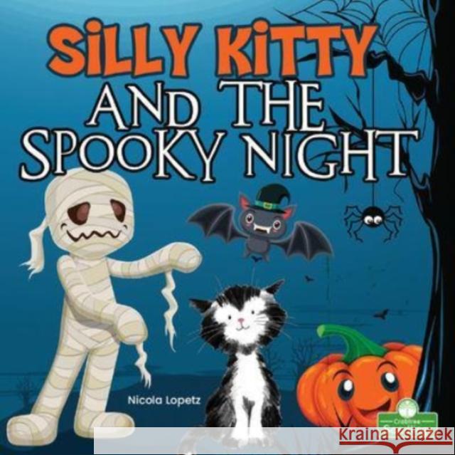 Silly Kitty and the Spooky Night Nicola Lopetz 9781427158796 Crabtree Publishing Co,US