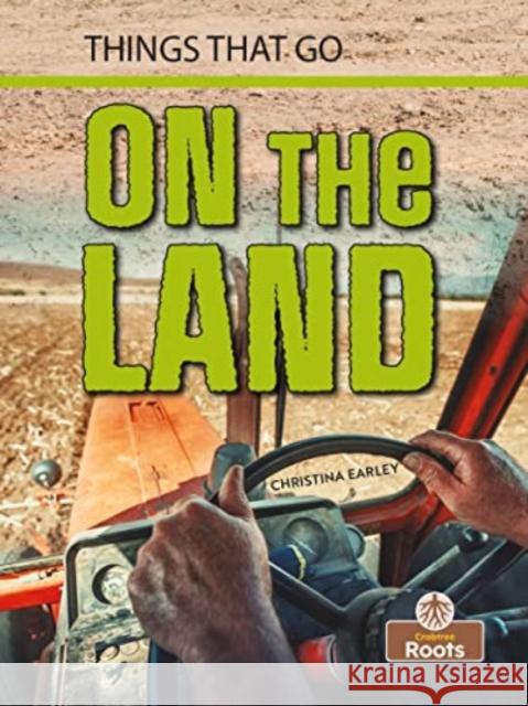 On the Land Christina Earley 9781427159755 Crabtree Roots