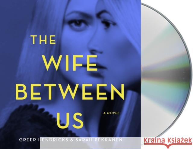 The Wife Between Us: A Novel Sarah Pekkanen 9781427293039 MacMillan Audio